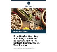 Eine Studie über den Schulungsbedarf von Saatguthändlern im Distrikt Coimbatore in Tamil Nadu: Schulungsbedarf von Saatguthändlern