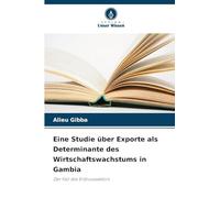 Eine Studie über Exporte als Determinante des Wirtschaftswachstums in Gambia: Der Fall des Erdnusssektors