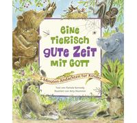 Eine tierisch gute Zeit mit Gott: 5-Minuten-Andachten für Kinder