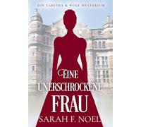 Eine unerschrockene Frau: Ein Historischer Liebeskrimi mit Tabitha und Wolf: 8