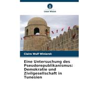 Eine Untersuchung des Pseudorepublikanismus: Demokratie und Zivilgesellschaft in Tunesien
