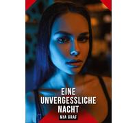 Eine unvergessliche Nacht: Erotische Geschichten mit explizitem Sex für Erwachsene: 560