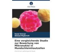 Eine vergleichende Studie zur Bewertung von Mikronuklei in Mundschleimhautzellen: Eine klinisch-pathologische Studie