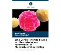 Eine vergleichende Studie zur Bewertung von Mikronuklei in Mundschleimhautzellen: Eine klinisch-pathologische Studie