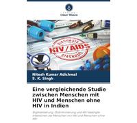Eine vergleichende Studie zwischen Menschen mit HIV und Menschen ohne HIV in Indien: Stigmatisierung, Diskriminierung und HIV-bedingte Infektionen bei Menschen mit HIV und Menschen ohne HIV