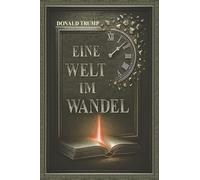 EINE WELT IM WANDEL: Donald Trump