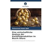 Eine wirtschaftliche Analyse der Kartoffelproduktion im Bezirk Okara: Wirtschaftliche Analyse der Kartoffelproduktion