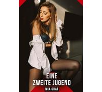 Eine zweite Jugend: Geschichten mit explizitem Sex für Erwachsene: 472