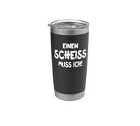EINEN SCHEISS MUSS ICH N SCHEIß MUSS ICH SPRÜCHE VOM HERZEN Bicchiere termico in acciaio inox doppia parete