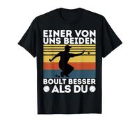 Einer von uns beiden Boult - Bouler Petanque Palle Boule Maglietta