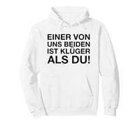 Einer Von uns Beiden Ist Klüger Als Du Felpa con Cappuccio