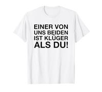 Einer Von uns Beiden Ist Klüger Als Du Maglietta