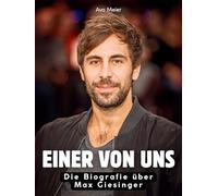 Einer von uns: Die Biografie über Max Giesinger. Komplett in Farbe