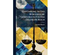 EinfÃ1/4hrung In Das BÃ1/4rgerliche Gesetzbuch FÃ1/4r Das Deutsche Reich