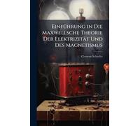 EinfÃ1/4hrung in Die Maxwellsche Theorie Der Elektrizität Und Des Magnetismus
