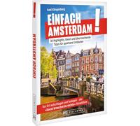 Einfach Amsterdam!: 30 Highlights, Ideen und überraschende Tipps für spontane Entdecker