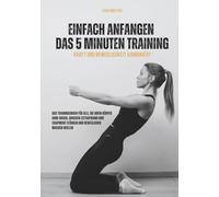 Einfach anfangen - das 5 Minuten Training: Kraft und Beweglichkeit kombiniert
