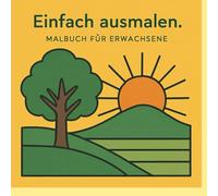 „Einfach ausmalen.“ Das Malbuch für ruhige Momente: Weniger Stress. Mehr Raum. Ein Malbuch für Erwachsene mit maximaler Entspannung.