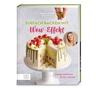 Einfach backen mit Wow-Effekt: Kleiner Aufwand, großer Genuss