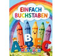 Einfach Buchstaben: Malbuch für Kinder - Spielerisch das Alphabet lernen
