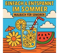 Einfach & Entspannt im Sommer - Malbuch für Senioren
