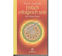 Einfach erfolgreich sein: Lebe deinen Traum