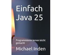 Einfach Java 25: Programmieren lernen leicht gemacht