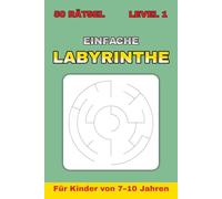 Einfach Labyrinthe für Kinder 3-6 Jahre - Buch 1: 50 einfache Labyrinthe + 50 Lösungen | 100 Seiten | Format 6×9″ | Spiele- und Rätselbuch für Vorschulkinder