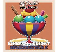 EINFACH + LEICHT - SÜSSIGKEITEN 2: 50 köstliche Motive zum Ausmalen - Kreatives Malbuch für Kinder & Erwachsene mit Eis, Kuchen, Bonbons & mehr