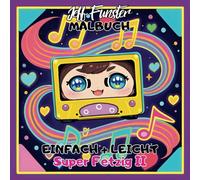 EINFACH + LEICHT - Super Fetzig II: 50 kreative Ausmalmotive rund um Flowerpower, Liebe & Retro-Vibes - Das entspannende Malbuch für Kinder & Erwachsene