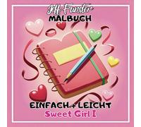 EINFACH + LEICHT - Sweet Girl I: 50 bezaubernde Motive zum Ausmalen - Kreatives Malbuch für Mädchen mit süßen Illustrationen, Mode, Tieren & Träumen