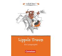 einfach lesen! - für Lesefortgeschrittene. Niveau 1 - Lippels Traum: Ein Leseprojekt zu dem gleichnamigen Kinderbuch von Paul Maar. Arbeitsbuch mit Lösungen