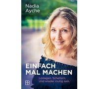 Einfach mal machen: Loslegen. Scheitern. Und wieder mutig sein.