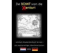 Einfach Niederländisch lernen - Eine zweisprachige Abenteuergeschichte - De schat van de Xentari - Lerne Niederländisch einfach und effektiv und ... - Deutsch - Abenteuerroman für Jung un Alt