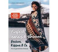 Einfach nordisch stricken - Decken, Kissen & Co.: Für ein gemütliches Zuhause. Von der norwegischen Bestsellerautorin.