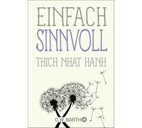 Einfach sinnvoll: Basics der Achtsamkeit vom bekannten Zen-Meister