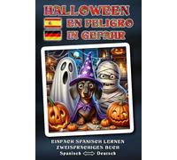 Einfach SPANISCH lernen - HALLOWEEN EN PELIGRO - Ein herrlich verrücktes, liebevoll erzähltes Halloween-Abenteuer voller Humor, Herz und magischer ... - Zweisprachiges Buch SPANISCH ↔ DEUTSCH