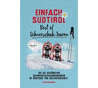 Einfach Südtirol: best of Schneeschuh-Touren. Die 50 schönsten Schneeschuhwanderungen in Südtirol für Naturverliebte: 8