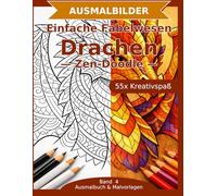Einfache Fabelwesen: Drachen - Ausmalbuch: 55 Drachen-Ausmalbilder im Zen-Doodle-Stil | Bold & Easy mit dicken Linien | einfacher Mandala-Stil zum Ausmalen