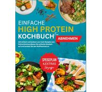 Einfache High Protein Kochbuch für Abnehmen: 110 einfach und leckere Low-Carb-Rezepte zum Fettverbrennen,Bauen Sie schlanke Muskeln auf und kurbeln Sie den Stoffwechsel an