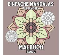 Einfache Mandalas für Senioren: Band 2 - 50 neue leicht erkennbare Mandalas