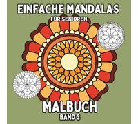 Einfache Mandalas für Senioren: Band 3 - 50 neue große Mandala Motive