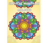 Einfache Mandalas Malbuch: Einfache und wunderschöne Mandalas zur Entspannung für Kinder und Erwachsene
