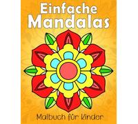 Einfache Mandalas Malbuch für Kinder: 50 einfache und kinderfreundliche Mandalas