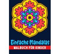Einfache Mandalas Malbuch: für Kinder ab 4 Jahren, 50 Einfache Muster zur Entspannung und Stressbewältigung