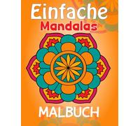 Einfache Mandalas Malbuch: Für Kinder ab 5 Jahren - Kreativ sein und entspannen mit Spaß haben
