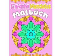 Einfache Mandalas Malbuch: für Kleinkinder ab 3 Jahr, 40 Schöne Einfache Mandalas mit großen Motiven zum Ausmalen