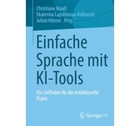 Einfache Sprache mit KI-Tools: Ein Leitfaden für die redaktionelle Praxis: Ein Leitfaden Für Die Redaktionelle Praxis