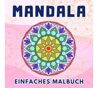 Einfaches Mandala-Malbuch: 50 Mandalas für Erwachsene und Kinder - Entspannung, Stressabbau und Kreativität