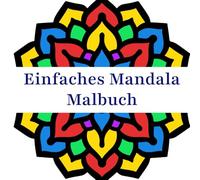 Einfaches Mandala Malbuch: Leichte Mandala-Muster zum Ausmalen für Kinder, Anfänger und Erwachsene